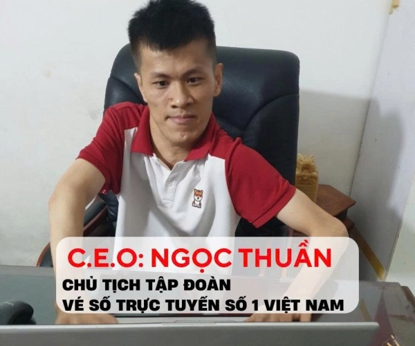 C.E.O Ngọc Thuần - Người sáng lập Vé Số Ngọc Thuần